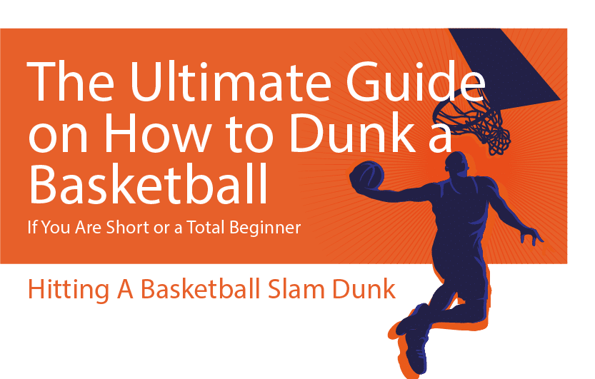 The Ultimate guide on dunking a basketball if you are short or a beginner 