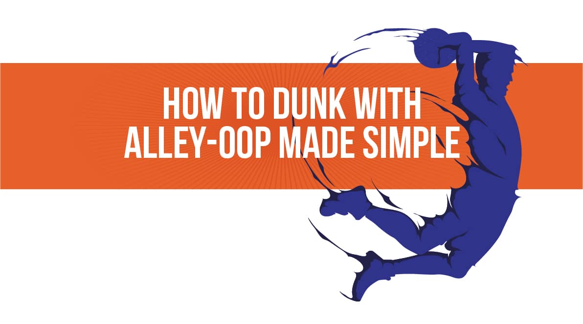 How to dunk with alley oop
