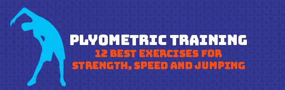 Plyometric Training: 12 Best Exercises For Strength, Speed and Jumping