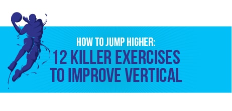 How To Jump Higher: 12 Killer Exercises to Improve Vertical